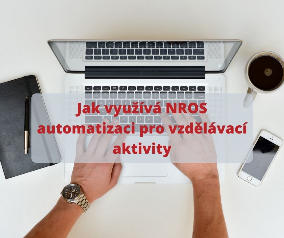 Jak využívá NROS automatizaci pro vzdělávací aktivity